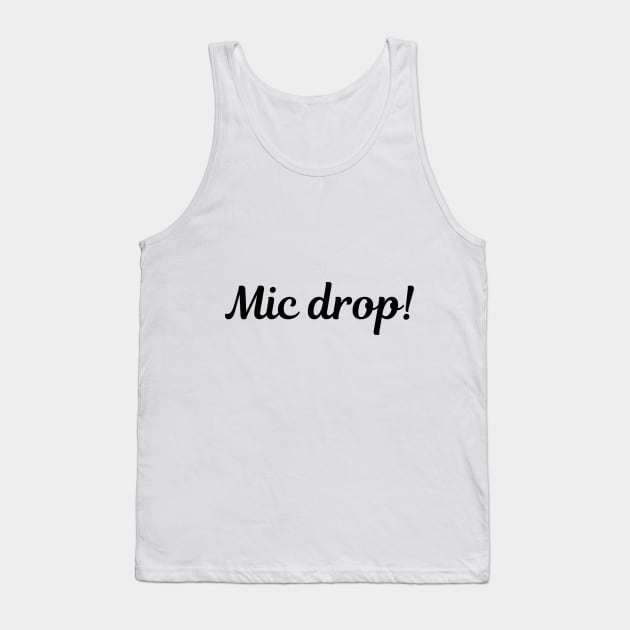 Mic drop! Tank Top by Kinda Sorta